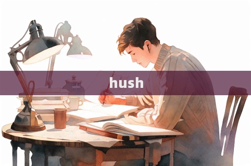hush